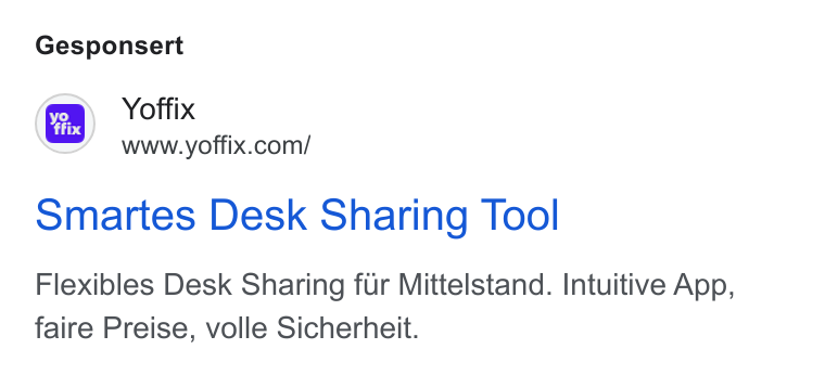 yoffix ad on Google Ads: Gesponsert Smartes Desk Sharing Tool Flexibles Desk Sharing fur Mittelstand. Intuitive App, faire Preise, volle Sicherheit.