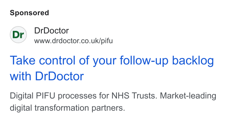 DrDoctor ad on Google Ads: Take control of your follow-up backlog with Dr Doctor Digital PIFU processes for NHS Trusts. Market-leading digital transformation partners.