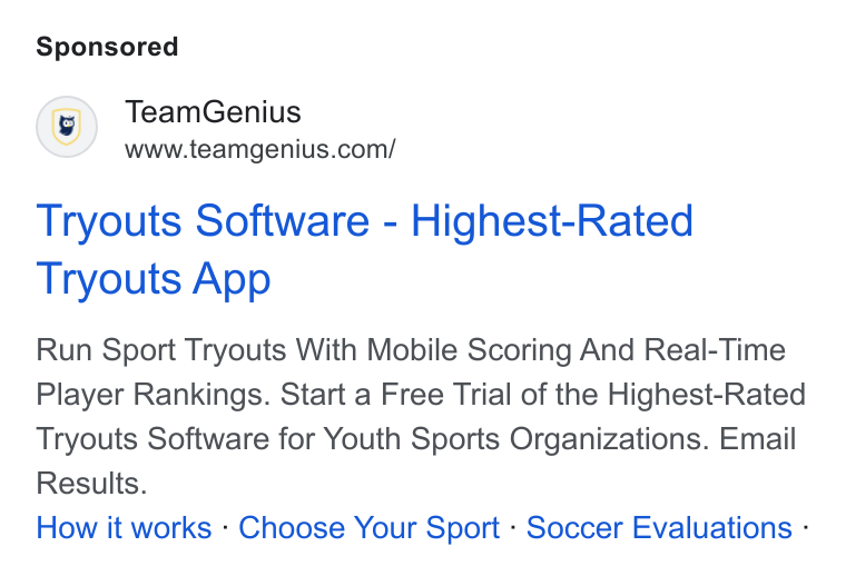 TeamGenius ad on Google Ads: Tryouts Software - Highest-Rated Tryouts App Run Sport Tryouts With Mobile Scoring And Real-Time Player Rankings. Start a Free Trial of the Highest-Rated Tryouts Software for Youth Sports Organizations. Email Results. How it works - Choose Your Sport - Soccer Evaluations -