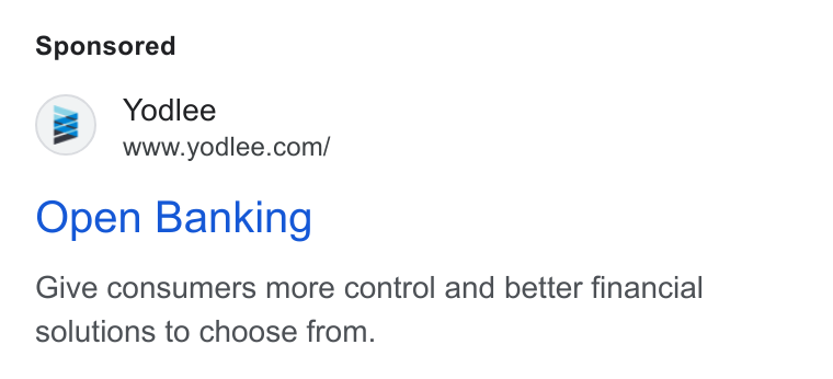 Yodlee ad on Google Ads: Open Banking Give consumers more control and better financial solutions to choose from.