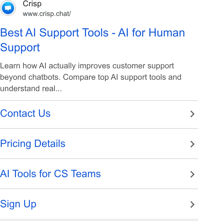 Crisp ad on Google Ads: Crisp www.crisp.chat/ Best Al Support Tools - Al for Human Support Learn how Al actually improves customer support beyond chatbots. Compare top Al support tools and understand real... Contact Us Pricing Details Al Tools for CS Teams Sign Up