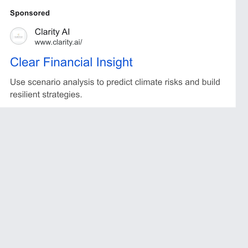 Clarity AI ad on Google Ads: Clarity Al www.clarity.ai/ Clear Financial Insight Use scenario analysis to predict climate risks and build resilient strategies.