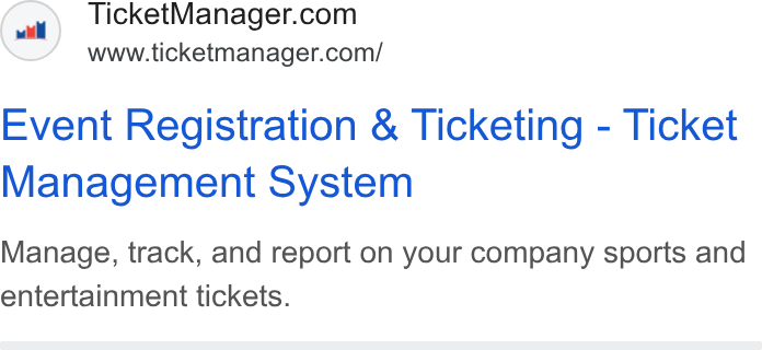 TicketManager ad on Google Ads: www.ticketmanager.com/ Event Registration & Ticketing - Ticket Management System Manage, track, and report on your company sports and entertainment tickets.