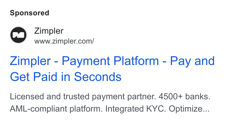 Zimpler ad on Google Ads: Zimpler - Payment Platform - Pay and Get Paid in Seconds Licensed and trusted payment partner. 4500+ banks. AML-compliant platform. Integrated KYC. Optimize...