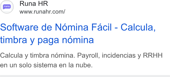 Runa ad on Google Ads: Software de Nomina Facil - Calcula, timbra y paga nomina Calcula y timbra némina. Payroll, incidencias y RRHH en un solo sistema en la nube.
