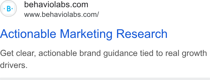 Behavio ad on Google Ads: www.behaviolabs.com/ Actionable Marketing Research Get clear, actionable brand guidance tied to real growth drivers.