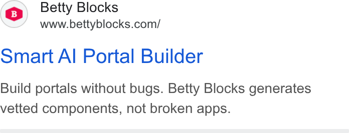 Betty Blocks ad on Google Ads: Smart Al Portal Builder Build portals without bugs. Betty Blocks generates vetted components, not broken apps.