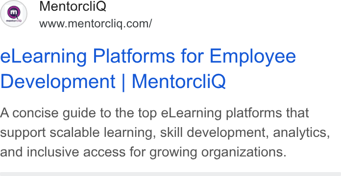 MentorcliQ ad on Google Ads: e Learning Platforms for Employee Development | Mentorcli Q A concise guide to the top e Learning platforms that support scalable learning, skill development, analytics, and inclusive access for growing organizations.