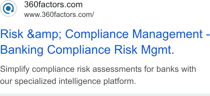 360factors ad on Google Ads: www.360factors.com/ Risk &amp; Compliance Management - Banking Compliance Risk Mgmt. Simplify compliance risk assessments for banks with our specialized intelligence platform.