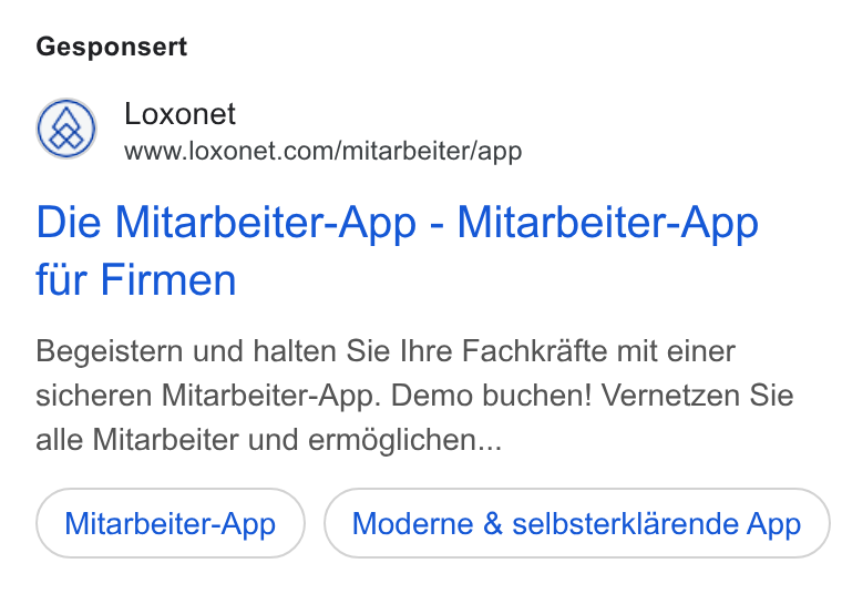 Loxonet ad on Google Ads: Gesponsert Die Mitarbeiter-App - Mitarbeiter-App fur Firmen Begeistern und halten Sie Ihre Fachkrafte mit einer sicheren Mitarbeiter-App. Demo buchen! Vernetzen Sie alle Mitarbeiter und ermdglichen... Mitarbeiter-App Moderne & selbsterklarende App