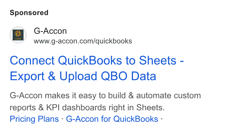 G-Accon ad on Google Ads: Connect Quick Books to Sheets - Export & Upload QBO Data G-Accon makes it easy to build & automate custom reports & KPI dashboards right in Sheets. Pricing Plans - G-Accon for Quick Books -