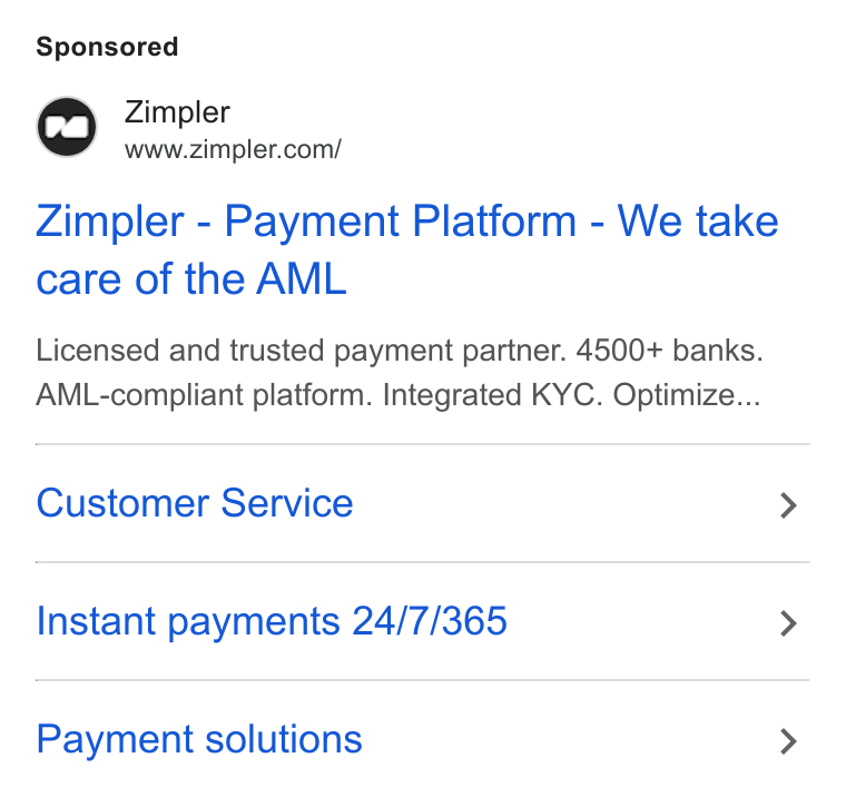 Zimpler ad on Google Ads: Zimpler - Payment Platform - We take care of the AML Licensed and trusted payment partner. 4500+ banks. AML-compliant platform. Integrated KYC. Optimize... Customer Service Instant payments 24/7/365 Payment solutions