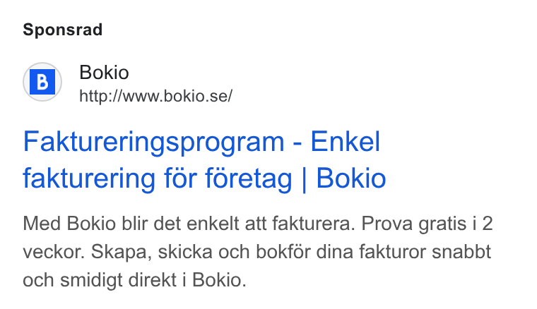 Bokio ad on Google Ads: Sponsrad Faktureringsprogram - Enkel fakturering for foretag | Bokio Med Bokio blir det enkelt att fakturera. Prova gratis i 2 veckor. Skapa, skicka och bokfor dina fakturor snabbt och smidigt direkt i Bokio.