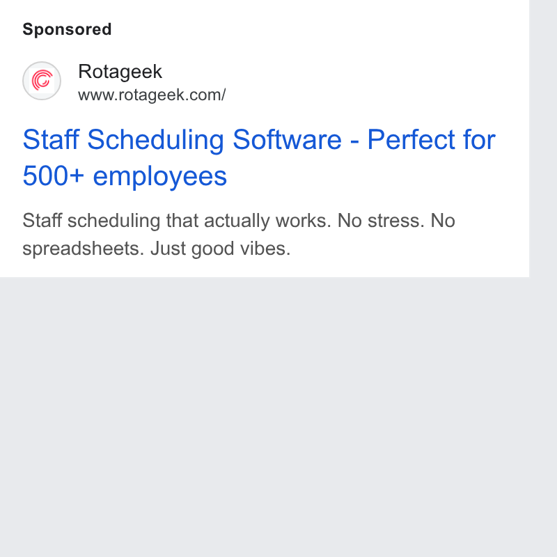 Rotageek ad on Google Ads: Staff Scheduling Software - Perfect for 500+ employees Staff scheduling that actually works. No stress. No spreadsheets. Just good vibes.