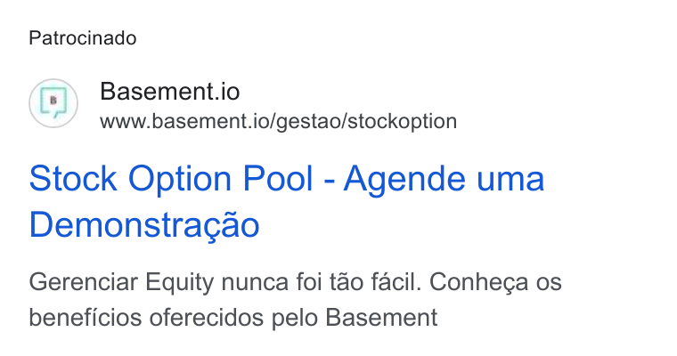 Basement ad on Google Ads: Patrocinado Basement.io www.basement.io/gestao/stockoption Stock Option Pool - Agende uma Demonstracgao Gerenciar Equity nunca foi tao facil. Conhega os beneficios oferecidos pelo Basement