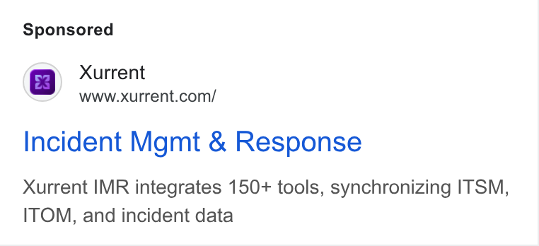 Xurrent ad on Google Ads: Incident Mgmt & Response Xurrent IMR integrates 150+ tools, synchronizing ITSM, ITOM, and incident data