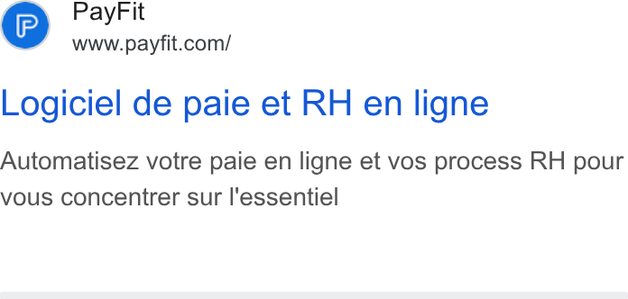 PayFit ad on Google Ads: Logiciel de paie et RH en ligne Automatisez votre paie en ligne et vos process RH pour vous concentrer sur I'essentiel