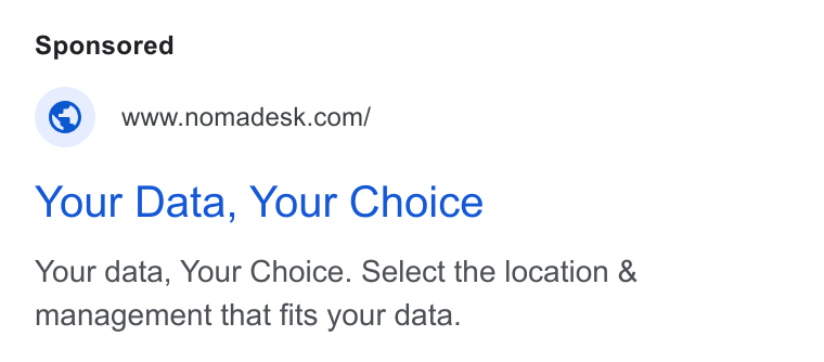 Nomadesk ad on Google Ads: Your Data, Your Choice Your data, Your Choice. Select the location & management that fits your data.