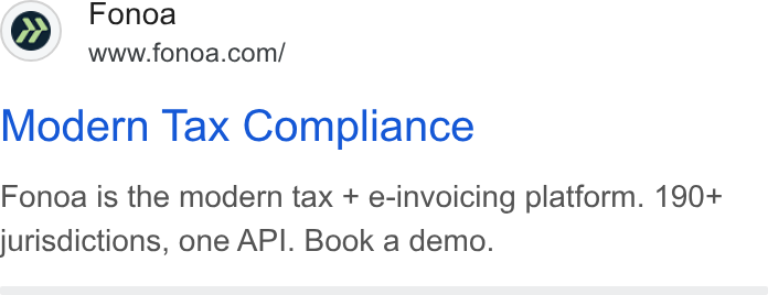 Fonoa ad on Google Ads: Modern Tax Compliance Fonoa is the modern tax + e-invoicing platform. 190+ jurisdictions, one API. Book a demo.