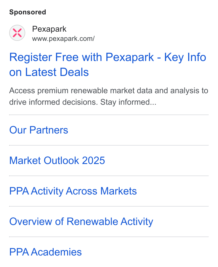 Pexapark ad on Google Ads: Register Free with Pexapark - Key Info on Latest Deals Access premium renewable market data and analysis to drive informed decisions. Stay informed... Our Partners Market Outlook 2025 PPA Activity Across Markets Overview of Renewable Activity PPA Academies