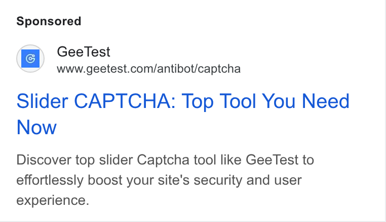 GeeTest ad on Google Ads: Slider CAPTCHA: Top Tool You Need Now Discover top slider Captcha tool like Gee Test to effortlessly boost your site's security and user experience.