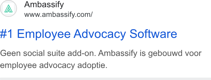 Ambassify ad on Google Ads: #1 Employee Advocacy Software Geen social suite add-on. Ambassify is gebouwd voor employee advocacy adoptie.