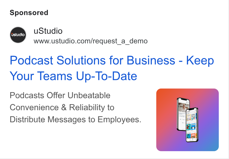 uStudio ad on Google Ads: Podcast Solutions for Business - Keep Your Teams Up-To-Date Podcasts Offer Unbeatable Convenience & Reliability to Distribute Messages to Employees.
