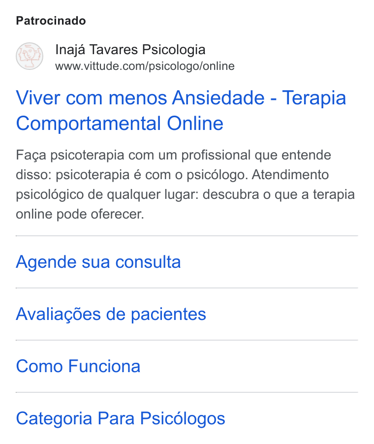 Vittude ad on Google Ads: Patrocinado Viver com menos Ansiedade - Terapia Comportamental Online Faca psicoterapia com um profissional que entende disso: psicoterapia 6 com o psicélogo. Atendimento psicoldgico de qualquer lugar: descubra o que a terapia online pode oferecer. Agende sua consulta Avaliagdes de pacientes Como Funciona Categoria Para Psicélogos