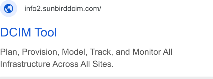 Sunbird Software ad on Google Ads: DCIM Tool Plan, Provision, Model, Track, and Monitor All Infrastructure Across All Sites.