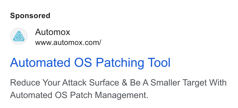 Automox ad on Google Ads: Automated OS Patching Tool Reduce Your Attack Surface & Be A Smaller Target With Automated OS Patch Management.