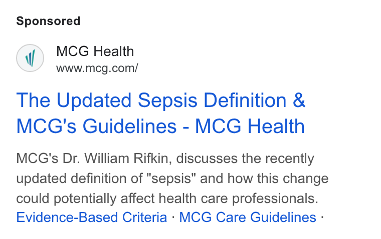MCG Health ad on Google Ads: The Updated Sepsis Definition & MCG's Guidelines - MCG Health MCG's Dr. William Rifkin, discusses the recently updated definition of "sepsis" and how this change could potentially affect health care professionals. Evidence-Based Criteria - MCG Care Guidelines -