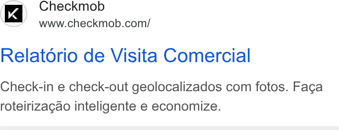 Checkmob ad on Google Ads: Relatorio de Visita Comercial Check-in e check-out geolocalizados com fotos. Facga roteirizacao inteligente e economize.
