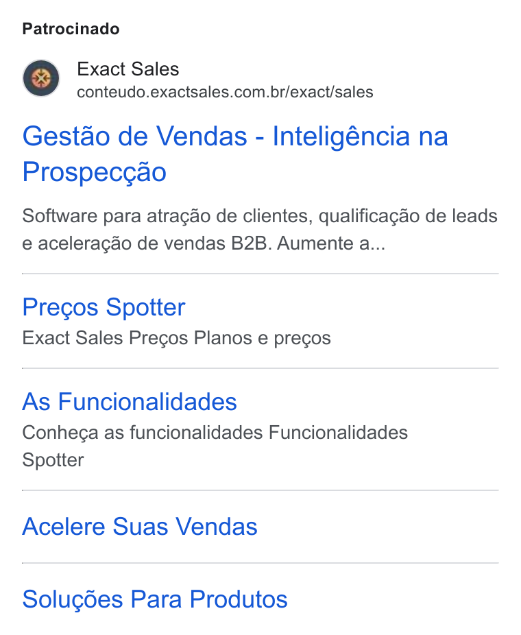 Exact Sales ad on Google Ads: Patrocinado Gestao de Vendas - Inteligéncia na Prospec¢ao Software para atragdo de clientes, qualificagao de leads e aceleracdo de vendas B2B. Aumente a... Precos Spotter Exact Sales Pregos Planos e precos As Funcionalidades Conhega as funcionalidades Funcionalidades Spotter Acelere Suas Vendas Solugdes Para Produtos