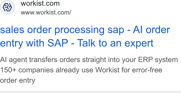 Workist ad on Google Ads: www.workist.com/ sales order processing sap - Al order entry with SAP - Talk to an expert Al agent transfers orders straight into your ERP system 150+ companies already use Workist for error-free order entry