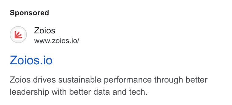 Zoios ad on Google Ads: Zoios www.zoios.io/ ZOIOS. IO Zoios drives sustainable performance through better leadership with better data and tech.