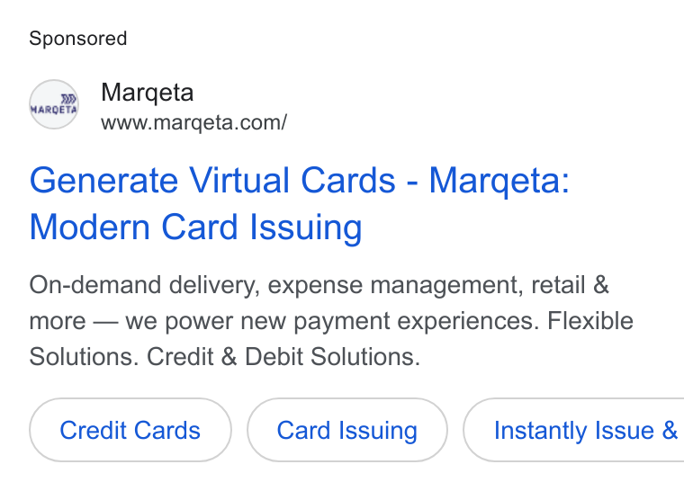 Marqeta ad on Google Ads: Generate Virtual Cards - Margeta: Modern Card Issuing On-demand delivery, expense management, retail & more — we power new payment experiences. Flexible Solutions. Credit & Debit Solutions. Credit Cards Card Issuing } (Instantly Issue &