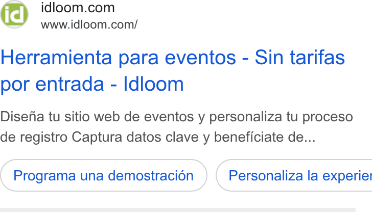idloom ad on Google Ads: www.idiloom.com/ Herramienta para eventos - Sin tarifas por entrada - Idloom Disena tu sitio web de eventos y personaliza tu proceso de registro Captura datos clave y beneficiate de... Programa una demostracién } ( Personaliza la experiet