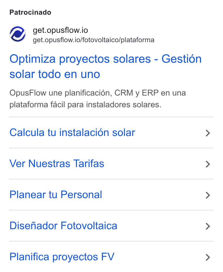 OpusFlow ad on Google Ads: Patrocinado get.opusflow.io get.opusflow.io/fotovoltaico/plataforma Optimiza proyectos solares - Gestion solar todo en uno Opus Flow une planificacién, CRM y ERP en una plataforma facil para instaladores solares. Calcula tu instalacién solar Ver Nuestras Tarifas Planear tu Personal Disenador Fotovoltaica Planifica proyectos FV
