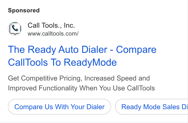 CallTools.com ad on Google Ads: The Ready Auto Dialer - Compare Call Tools To Ready Mode Get Competitive Pricing, Increased Speed and Improved Functionality When You Use Call Tools Compare Us With Your Dialer Ready Mode Sales Di
