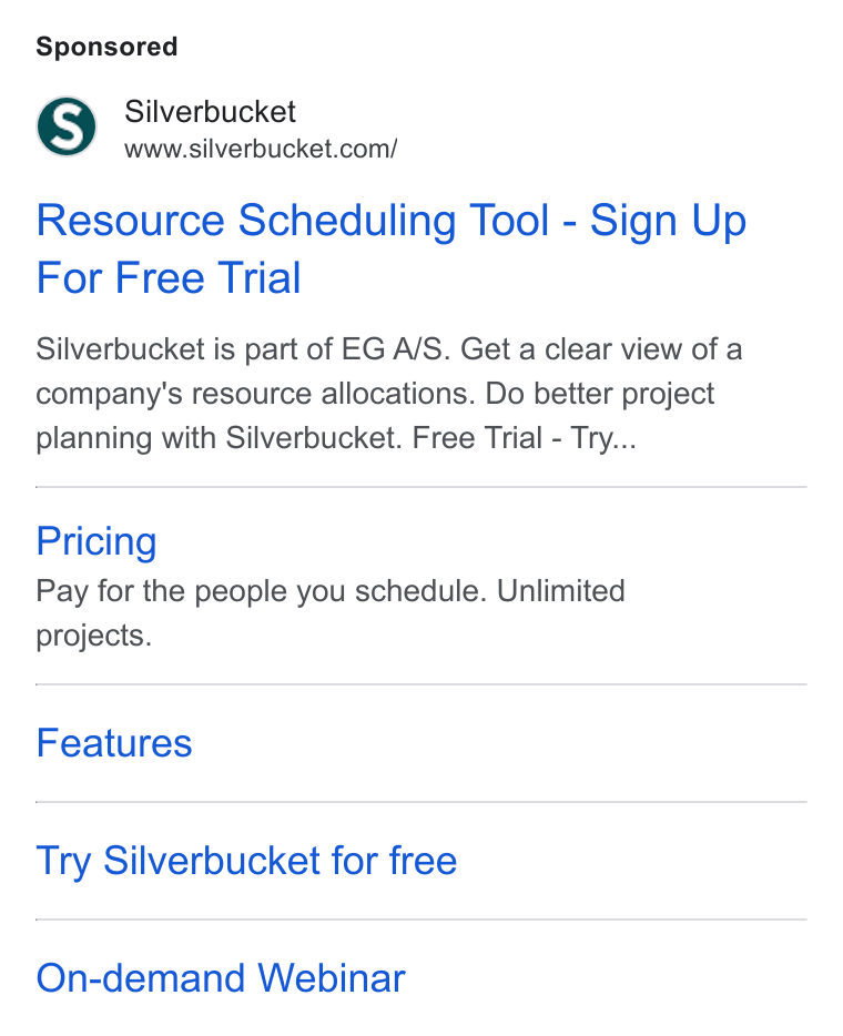 Silverbucket ad on Google Ads: Resource Scheduling Tool - Sign Up For Free Trial Silverbucket is part of EG A/S. Get a clear view of a company's resource allocations. Do better project planning with Silverbucket. Free Trial - Try... Pricing Pay for the people you schedule. Unlimited projects. Features Try Silverbucket for free On-demand Webinar