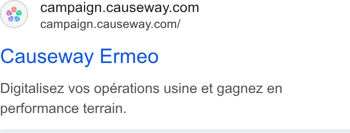 Causeway Technologies ad on Google Ads: 6°’ ~campaign.causeway.com/ Causeway Ermeo Digitalisez vos operations usine et gagnez en performance terrain.