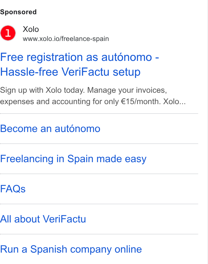 Xolo ad on Google Ads: m& Xolo www.xolo.io/freelance-spain Free registration as aut6nomo - Hassle-free Veri Factu setup Sign up with Xolo today. Manage your invoices, expenses and accounting for only €15/month. Xolo... Become an autonomo Freelancing in Spain made easy FAQs All about Veri Factu Run a Spanish company online