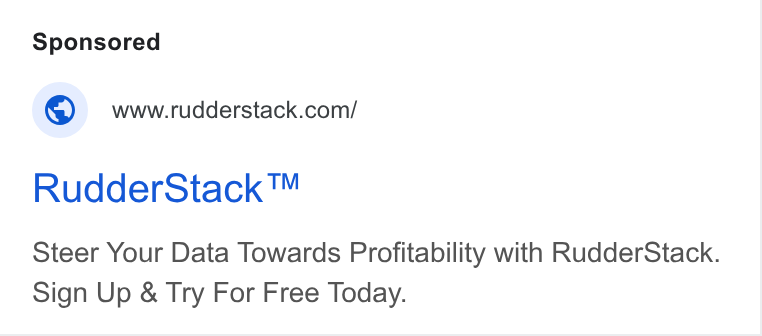 RudderStack ad on Google Ads: Rudder Stack ™ Steer Your Data Towards Profitability with Rudder Stack. Sign Up & Try For Free Today.