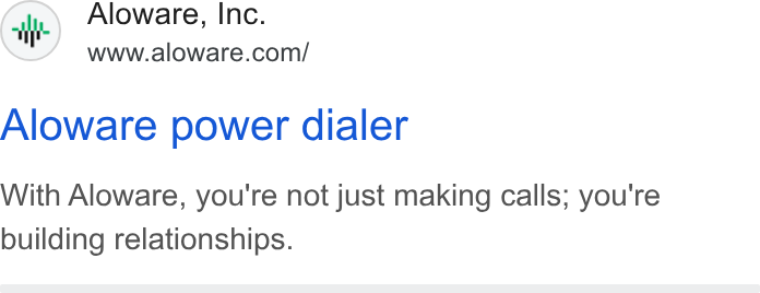 Aloware ad on Google Ads: Aloware power dialer With Aloware, you're not just making calls; you're building relationships.