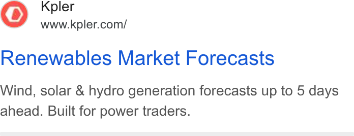 Kpler ad on Google Ads: Renewables Market Forecasts Wind, solar & hydro generation forecasts up to 5 days ahead. Built for power traders.