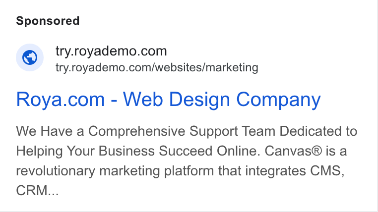 Roya.com ad on Google Ads: try.royademo.com/websites/marketing Roya.com - Web Design Company We Have a Comprehensive Support Team Dedicated to Helping Your Business Succeed Online. Canvas® is a revolutionary marketing platform that integrates CMS, CRM...