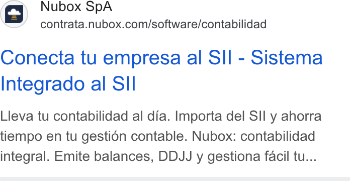 Nubox ad on Google Ads: Conecta tu empresa al SIl - Sistema Integrado al SII Lleva tu contabilidad al dia. Importa del SII y ahorra tiempo en tu gestion contable. Nubox: contabilidad integral. Emite balances, DDJJ y gestiona facil tu...