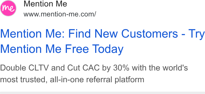 Mention Me ad on Google Ads: Mention Me: Find New Customers - Try Mention Me Free Today Double CLTV and Cut CAC by 30% with the world's most trusted, all-in-one referral platform