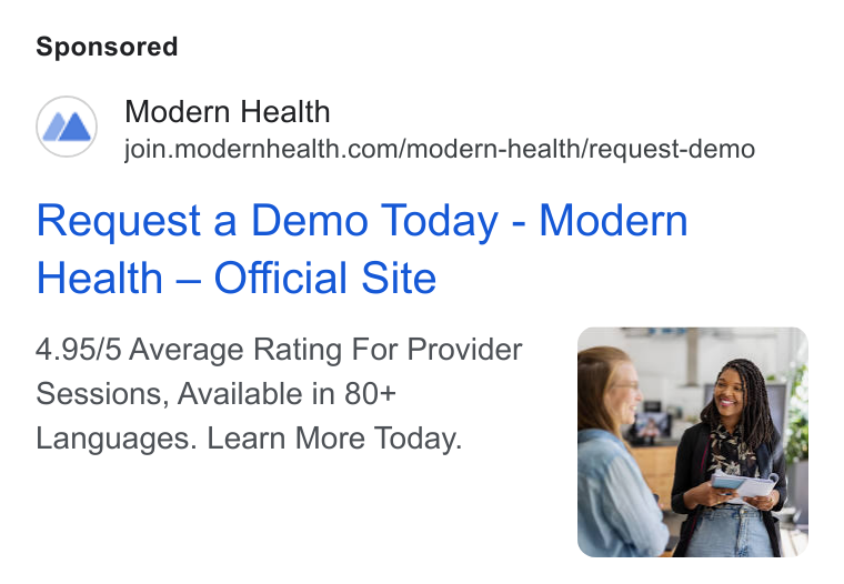 Modern Health ad on Google Ads: Request a Demo Today - Modern Health — Official Site 4.95/5 Average Rating For Provider Sessions, Available in 80+ Languages. Learn More Today.