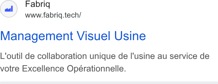 fabriq ad on Google Ads: Fabriq www.fabrig.tech/ Management Visuel Usine L'outil de collaboration unique de I'usine au service de votre Excellence Opérationnelle.